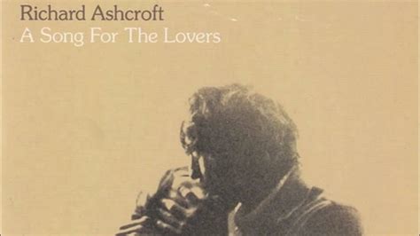 Richard Ashcroft A Song For The Lovers Youtube