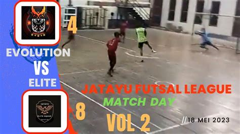 Match Day Jatayu Futsal League 2023 Putaran Pertama Evolution X Elite