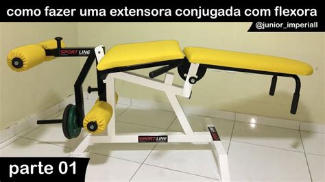 Como Fazer Uma Extensora Uma Flexora Conjugada Parte De