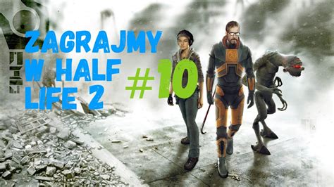 Zagrajmy W Half Life Siostra Szynka Youtube