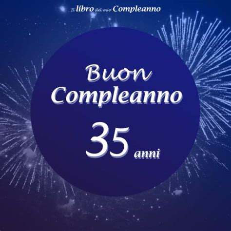 Il Libro Del Mio Compleanno Buon Compleanno 35 Anni Il Libro Degli