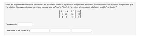 Solved Given The Augmented Matrix Below Determine If The Chegg