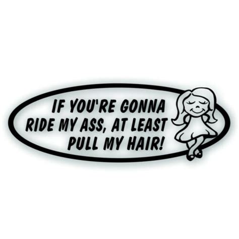 If You Re Gonna Ride My Ass At Least Pull My Hair Tailgate Girl Decal