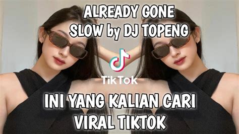 ALREADY GONE SLOW TRAP REMIX By DJ TOPENG VIRAL TIKTOK 2023 SLOW