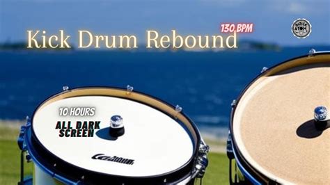 🥁 Kick Drum Beat At 130 Bpm With Rebound ⨀ 10 Hours All Dark Screen Youtube