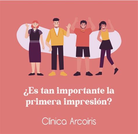 Es Tan Importante La Primera Impresi N Cl Nica Arco Ris