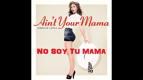 Jennifer Lopez Ain T Your Mama Subtitulada En Espa Ol Youtube