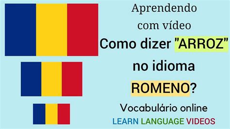 Como Se Diz Arroz No Idioma Romeno Educa O L Ngua Romena