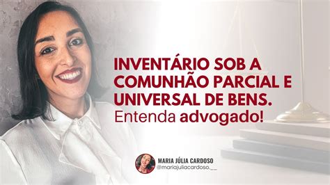 Como Fica O Invent Rio Sob A Comunh O Parcial E Universal De Bens