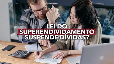 Lei do superendividamento SUSPENDE dívidas Veja como funciona