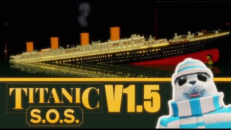 The New Titanic Experience Roblox Titanic Sos V15 Youtube