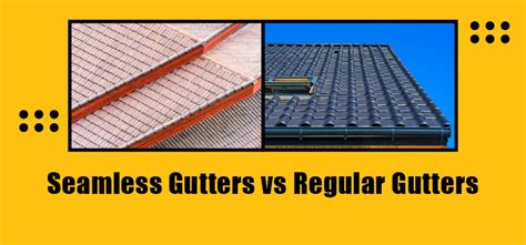 Seamless Gutters Vs Regular Gutters Which One To Choose