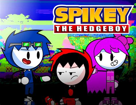 Spikey The Hedgeboy Official Poster 2 By Spikeythehedgeboy On Deviantart