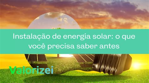 Instalação De Energia Solar O Que Você Precisa Saber Antes