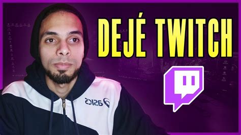 Dej Twitch Estas Son Mis Razones Nuevo Comienzo En Youtube Youtube