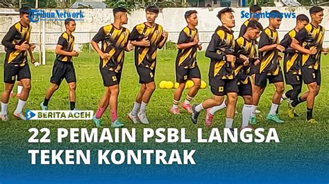 22 Pemain PSBL Langsa Teken Kontrak YouTube