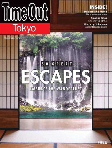 Issue 3 50 Great Escapes Embrace The Wanderlust By Time Out Tokyo Issuu