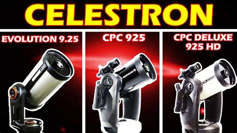 Celestron NexStar Evolution 9 25 Vs CPC 925 Vs CPC Deluxe 925 Edge HD