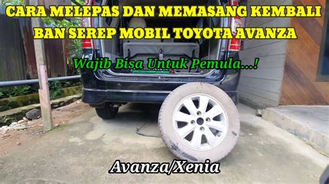 CARA MELEPAS DAN MEMASANG BAN CADANGAN SEREP MOBIL AVANZA Avanzaxenia