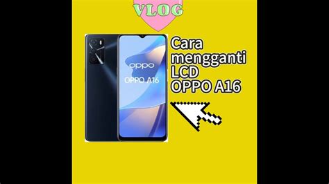 Cara Mengganti Lcd Oppo A Dailyservishp Youtube