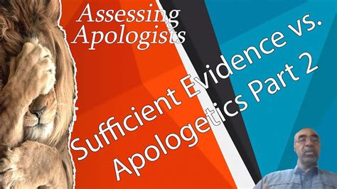 Sufficient Evidence Vs Apologetics Part Youtube