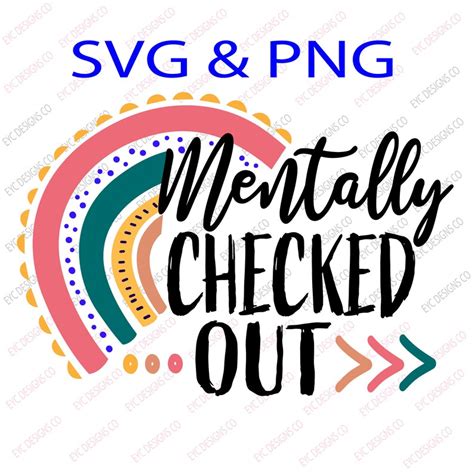 Mentally Checked Out Rainbow Svg Png Cricut Silhouette Cut Etsy