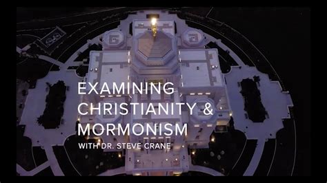 Examining Christianity Mormonism With Dr Steve Crane Youtube