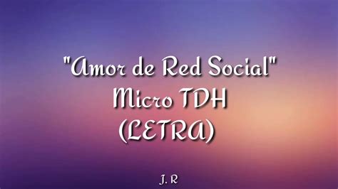 Micro TDH Amor De Red Social LETRA YouTube