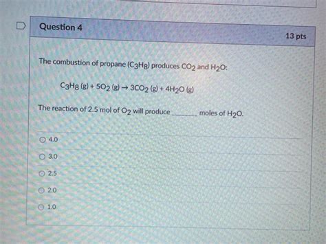 Solved Question 4 13 Pts The Combustion Of Propane C3H8 Chegg