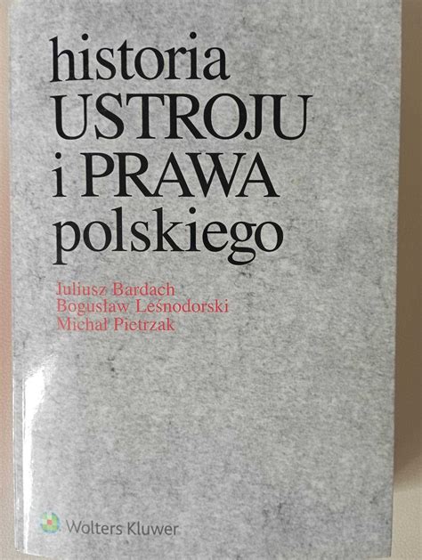 Historia ustroju i prawa polskiego wyd 6 Bardach Leśnodorski