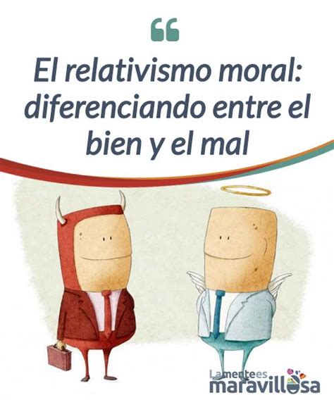 El Relativismo Moral Diferenciando Entre El Bien Y El Mal La Mente