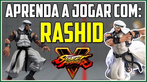 Rashid Aprenda Combos E T Cnicas Street Fighter Tutoriais Youtube