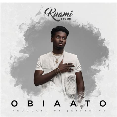 Kuami Eugene Obiaato Digital Single 2019