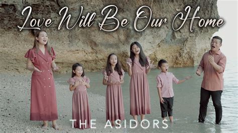 Love Will Be Our Home The Asidors Covers Christian Worship