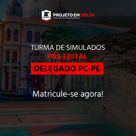 Projeto Em Delta Prepara O Para Delegado