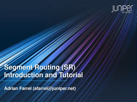 [PPT] - Segment Routing (SR) Introduction and Tutorial Adrian Farrel ...