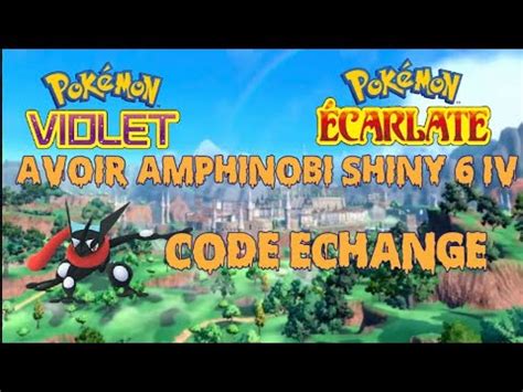 Code Change Avoir Amphinobi Shiny Iv Sur Pok Mon Violet Et