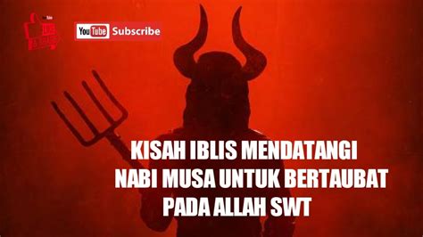 Iblis Mendatangi Nabi Musa As Untuk Bertaubat Pada Allah Swt Youtube