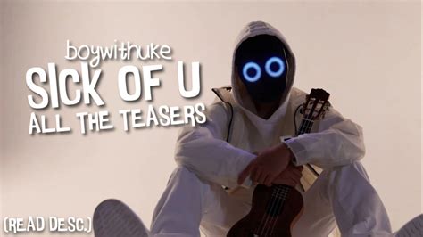 Boywithuke Sick Of U All The Teasers Read Desc Youtube