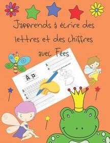 J Apprends Crire Des Lettres Et Des Chiffres Avec F Es Apprendre