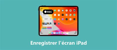 Les 3 meilleures façons d enregistrer l écran iPad pratiquement