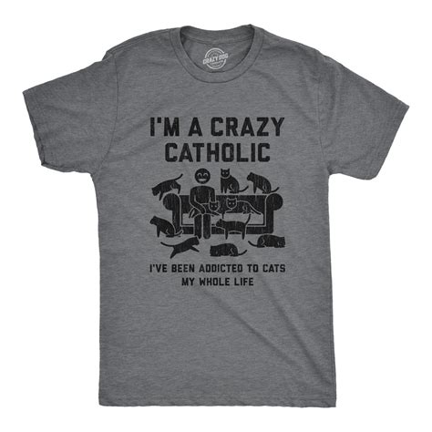 Mens Im A Crazy Catholic Funny Cat Dad T Shirt Hilarious Kitty Lover