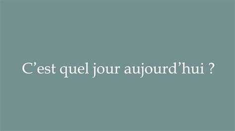 How To Pronounce Cest Quel Jour Aujourdhui What Day Is It Today