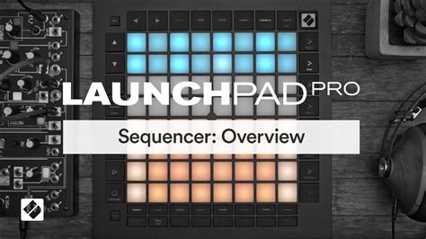 Launchpad Pro Mk Sequencer Overview Novation Youtube