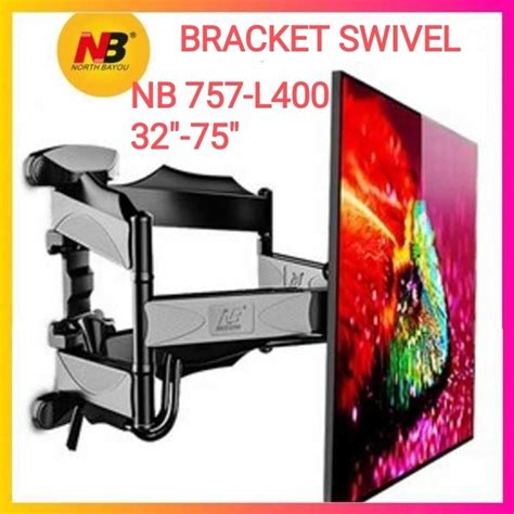 Jual BRACKET TV SWIVEL NORTH BAYOU NB 757 L400 BRAKET TV FLEXIBEL 32 40