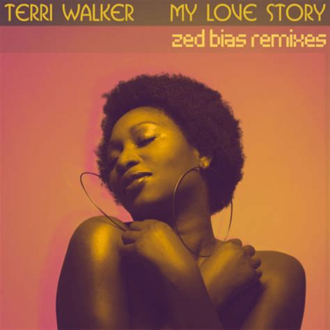 My Love Story Zed Bias Remixes Album By Terri Walker Spotify