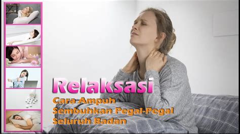 Cara Ampuh Mengatasi Pegal Pegal Seluruh Tubuh Relaksasi Youtube