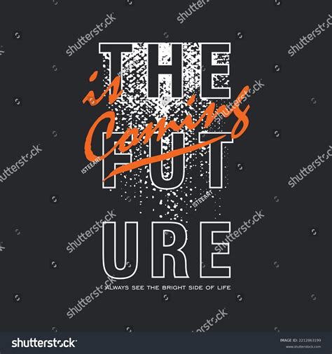 Future Coming Motivational Quotes Typography Slogan Stock Vector