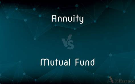 Annuity Vs Mutual Fund — What’s The Difference