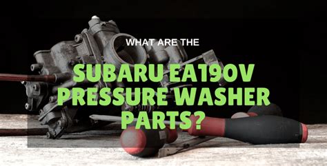 What Are The Subaru Ea190v Pressure Washer Parts Pressure Washer Guides